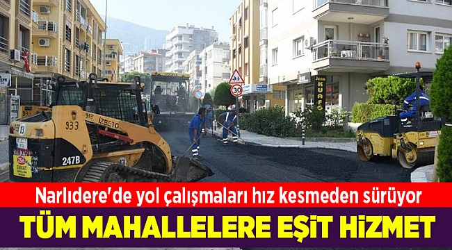 Narlıdere'de yol çalışmaları hız kesmeden sürüyor