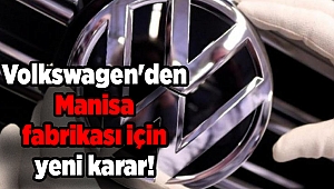 Volkswagen'den Manisa fabrikası için yeni karar!