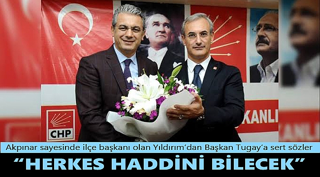 Yıldırım'dan Tugay'a sert sözler: "Herkes haddini bilecek"