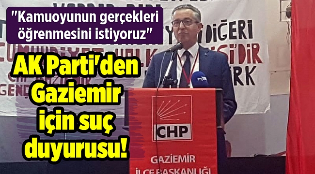 AK Parti&#039;den Gaziemir için suç duyurusu!