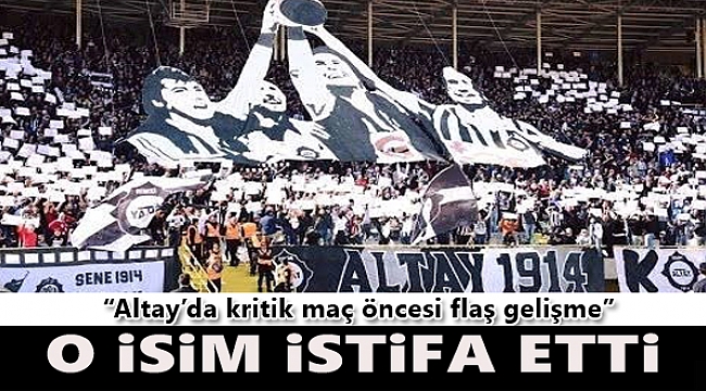 Altay&#039;da kritik maç öncesi flaş istifa!