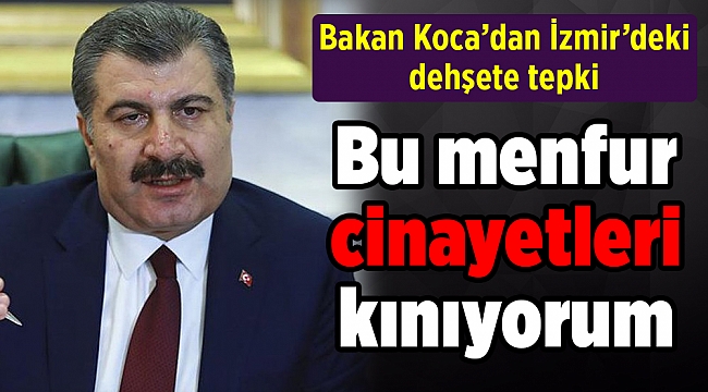 Bakan Koca: Bu menfur cinayetleri kınıyorum