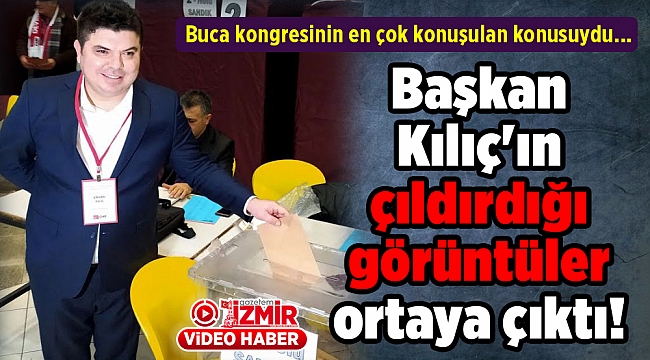 Başkan Kılıç'ın çıldırdığı görüntüler ortaya çıktı!