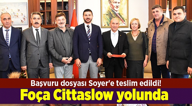 Başvuru dosyası Soyer'e teslim edildi! Foça Cittaslow yolunda