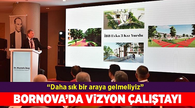 Bornova&#039;nın paydaşları vizyon çalıştayında buluştu