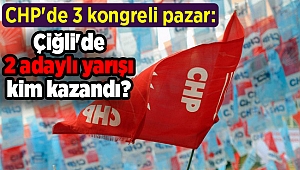 CHP'de 3 kongreli pazar: Çiğli'de 2 adaylı yarışı kim kazandı?