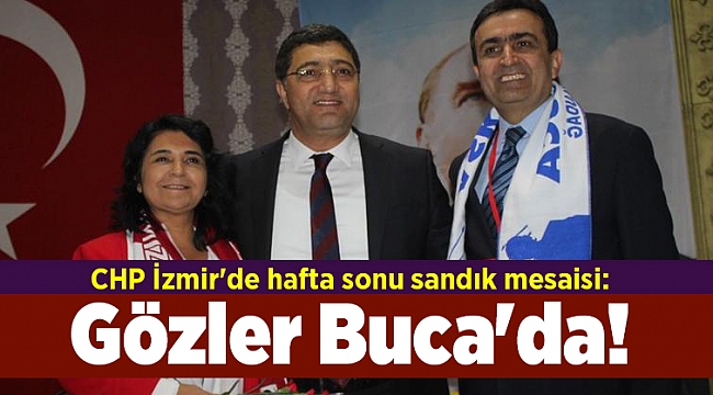 CHP İzmir'de hafta sonu sandık mesaisi: Gözler Buca'da!