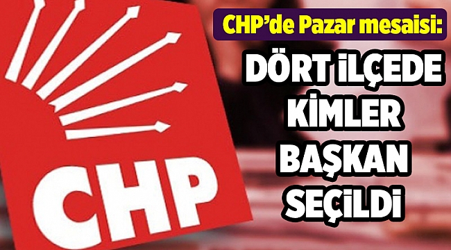 CHP Konak, Gaziemir, Menderes, Kemalpaşa ilçe başkanlarını seçti...