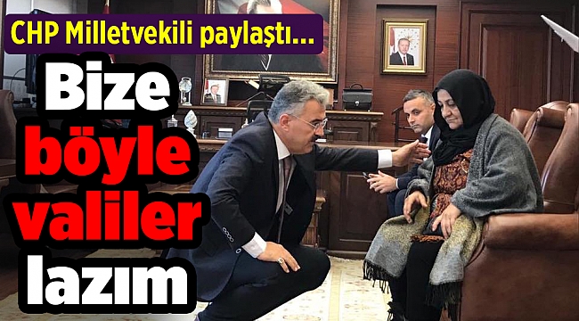 CHP Milletvekili paylaştı... Bize böyle valiler lazım