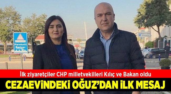 CHP milletvekilleri Kılıç ve Bakan'dan cezaevindeki Oğuz’a ziyaret