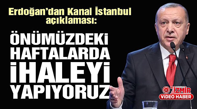Cumhurbaşkanı Erdoğan’dan Kanal İstanbul açıklaması