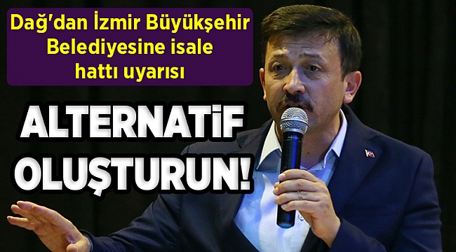 Dağ'dan İzmir Büyükşehir Belediyesine isale hattı uyarısı