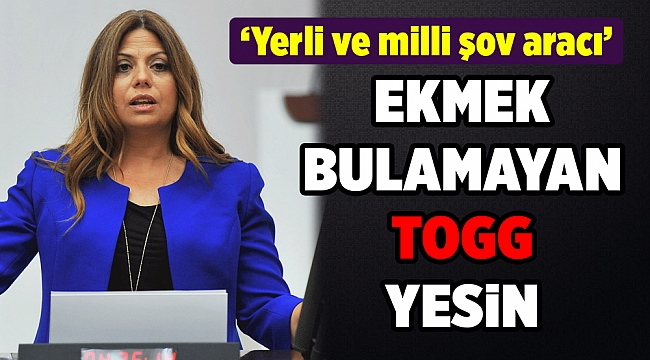 Ekmek bulamayan TOGG mu yesin?