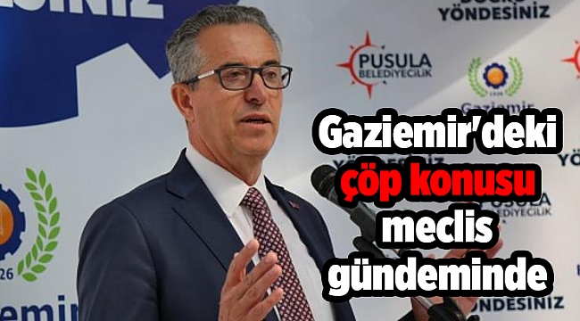Gaziemir'deki çöp konusu meclis gündeminde