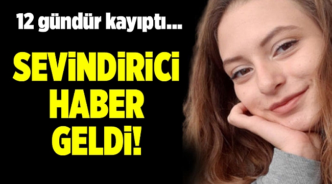 İzmir'de 12 gündür kayıp olan genç kızdan sevindirici haber geldi!