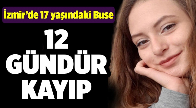 İzmir'de 17 yaşındaki genç kızdan 12 gündür haber alınamıyor