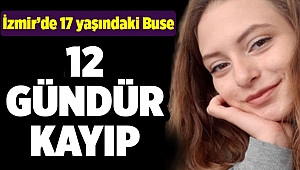 İzmir'de 17 yaşındaki genç kızdan 12 gündür haber alınamıyor