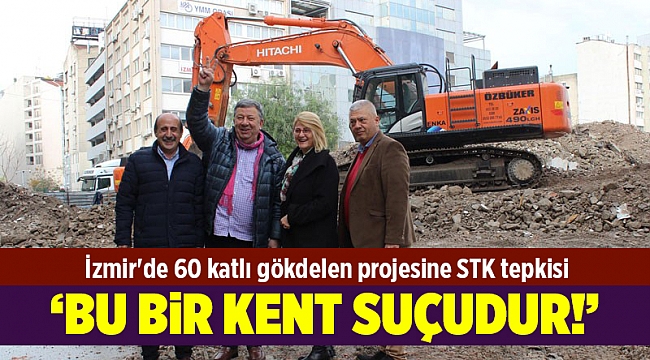 İzmir'de 60 katlı gökdelen projesine STK tepkisi