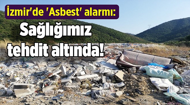 İzmir'de 'Asbest' alarmı: Sağlığımız tehdit altında!