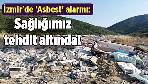 İzmir'de 'Asbest' alarmı: Sağlığımız tehdit altında!