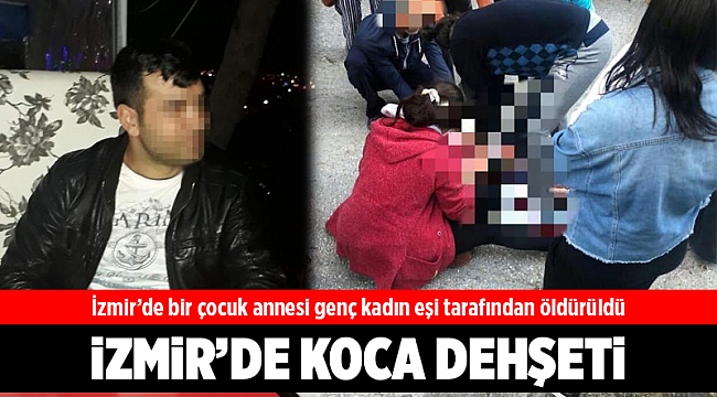 İzmir’de bir çocuk annesi genç kadın eşi tarafından öldürüldü