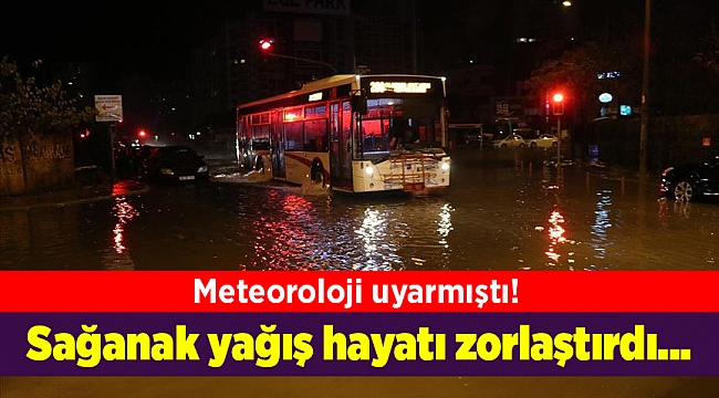 İzmir'de sağanak yağış hayatı zorlaştırdı...