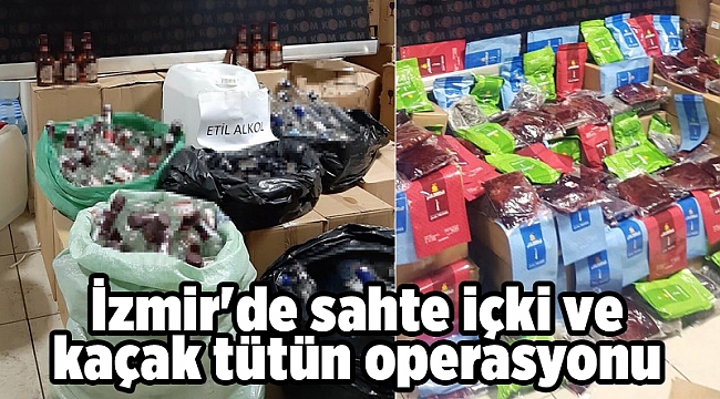 İzmir&#039;de sahte içki ve kaçak tütün operasyonu