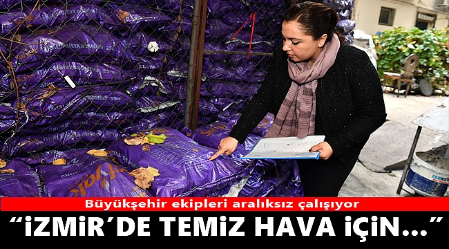 İzmir’de temiz hava için denetimler sürüyor