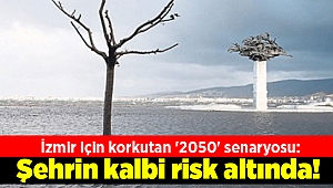 İzmir için korkutan '2050' senaryosu: Şehrin kalbi risk altında!