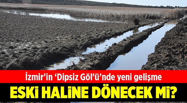 İzmir’in ‘Dipsiz Göl’ü’ İris, eski haline getirilecek