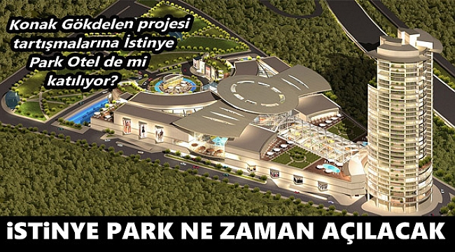 İzmir İstinye Park ne zaman açılıyor?