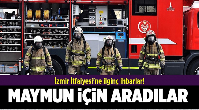 İzmir İtfaiyesi'ne ilginç ihbarlar!