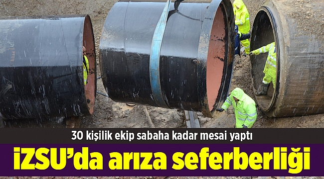 İZSU’da arıza seferberliği