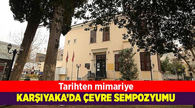 Karşıyaka ‘3. Kültür ve Çevre Sempozyumu’na hazırlanıyor