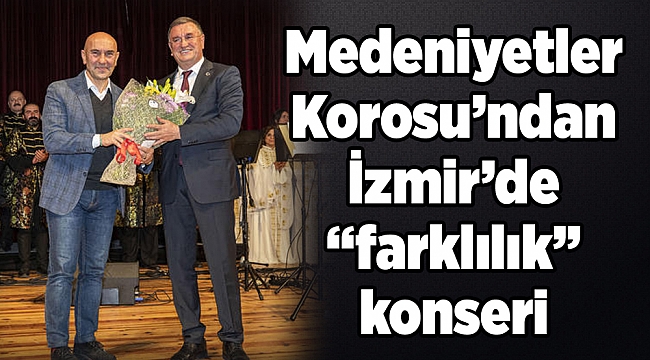 Medeniyetler Korosu’ndan İzmir’de “farklılık” konseri