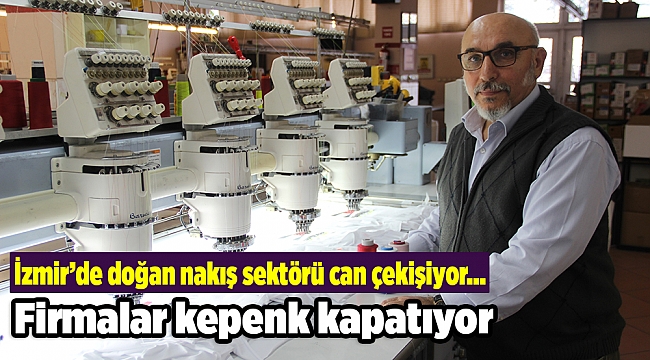 Nakış sektörü can çekişiyor, firmalar kepenk kapatıyor