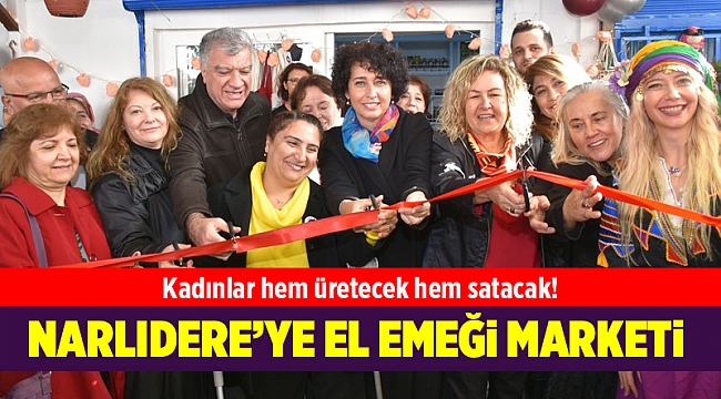 Narlıdere’ye ‘el emeği’ marketi