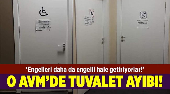 O AVM’de engelli tuvaleti ayıbı!