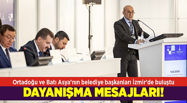 Ortadoğu ve Batı Asya’nın belediye başkanları İzmir’de buluştu