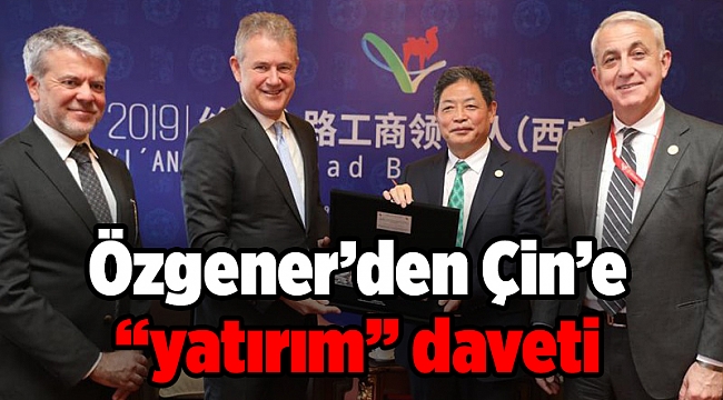 Özgener’den Çin’e “yatırım” daveti