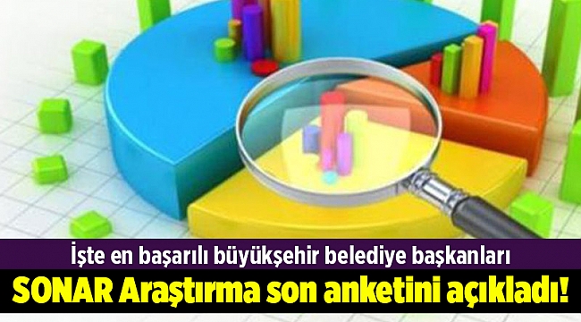 SONAR Araştırma son anketini açıkladı! İşte en başarılı büyükşehir belediye başkanları