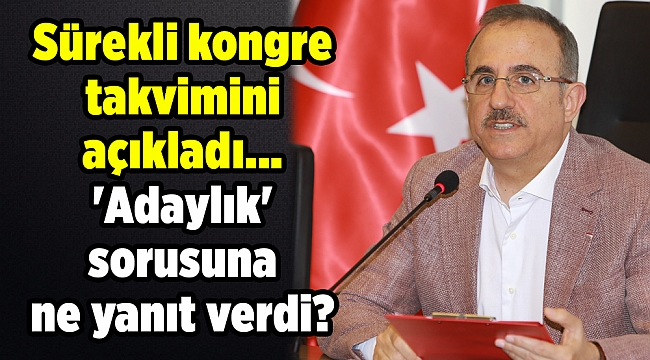 Sürekli kongre takvimini açıkladı... 'Adaylık' sorusuna ne yanıt verdi?