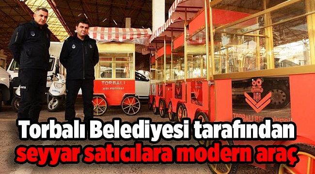 Torbalı Belediyesi tarafından seyyar satıcılara modern araç
