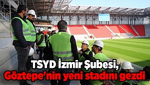 TSYD İzmir Şubesi, Göztepe'nin yeni stadını gezdi
