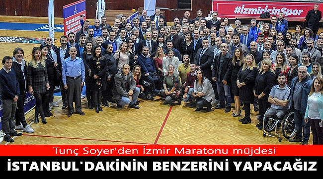 Tunç Soyer&#039;den İzmir Maratonu müjdesi