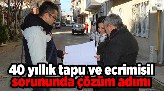 40 yıllık tapu ve ecrimisil sorununda çözüm adımı
