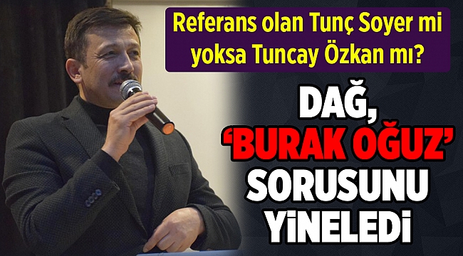 AK Partili Dağ: Referans olan Tunç Soyer mi yoksa Tuncay Özkan mı?