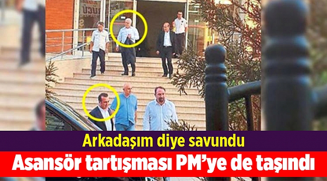 Asansör tartışması PM’ye de taşındı