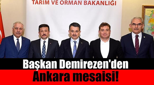 Başkan Demirezen, Ankara’dan güzel haberlerle döndü
