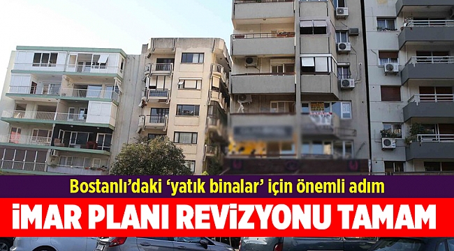 Bostanlı’daki ‘yatık binalar’ için önemli adım